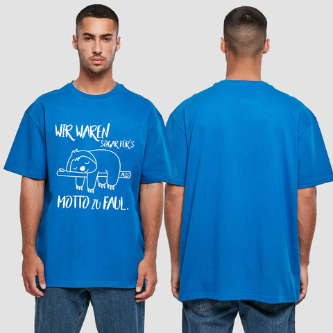 1010 "Sogar für´s Motto zu faul" Abschluss Oversize T-Shirt einseitig bedruckt